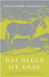 Buchtitel: Das Glück ist grau von Christopher Mc Dougall, Dumont-Verlag